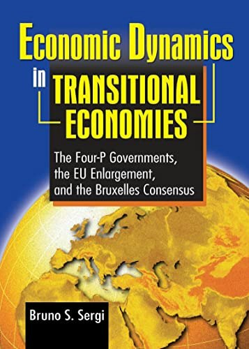 Economic Dynamics in Transitional Economies: The Four-P Governments, the EU Enlargement, and the Bruxelles Consensus: $59.19