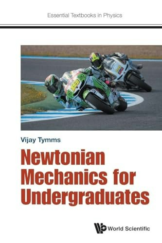 Newtonian Mechanics for Undergraduates: $19 Newtonian Mechanics for Undergraduates: $19