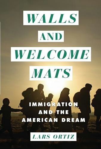 Walls and Welcome Mats: Immigration and the American Dream: $28.51 Walls and Welcome Mats: Immigration and the American Dream: $28.51
