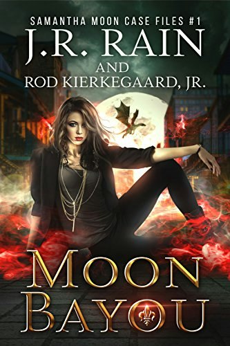 Moon Bayou Samantha Moon Case Files Book 1: $0.99 Moon Bayou Samantha Moon Case Files Book 1: $0.99