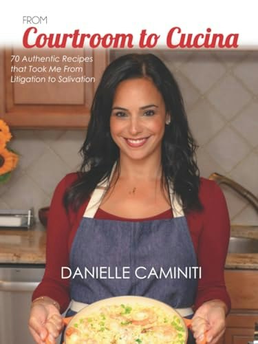 From Courtroom to Cucina: 70 Authentic Recipes: $21.03 From Courtroom to Cucina: 70 Authentic Recipes: $21.03