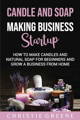 Candle and Soap Making Business Startup Guide: $14.33 Candle and Soap Making Business Startup Guide: $14.33