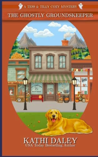 The Ghostly Groundskeeper: A Tess and Tilly Cozy Mystery: $14.17
