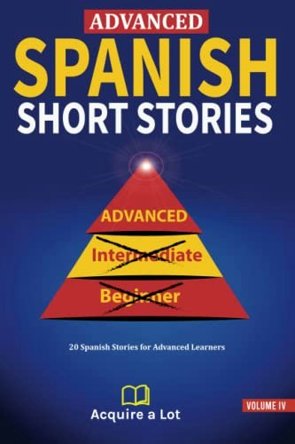 Advanced Spanish Short Stories 20-Story Collection: $12.53 Advanced Spanish Short Stories 20-Story Collection: $12.53