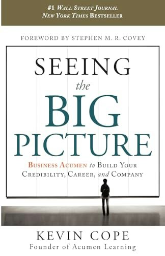 Seeing the Big Picture: Business Acumen to Build Your Credibility, Career, and Company: $15.55 Seeing the Big Picture: Business Acumen to Build Your Credibility, Career, and Company: $15.55