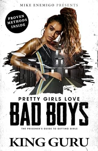 Pretty Girls Love Bad Boy: The Prisoner's Guide to Getting Girls: $17.98 Pretty Girls Love Bad Boy: The Prisoner's Guide to Getting Girls: $17.98
