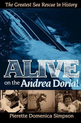 Alive on the Andrea Doria: The Greatest Sea Rescue in History: $2.99 Alive on the Andrea Doria: The Greatest Sea Rescue in History: $2.99
