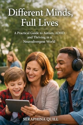 Different Minds, Full Lives: A Practical Guide to Autism and ADHD: $14.02 Different Minds, Full Lives: A Practical Guide to Autism and ADHD: $14.02