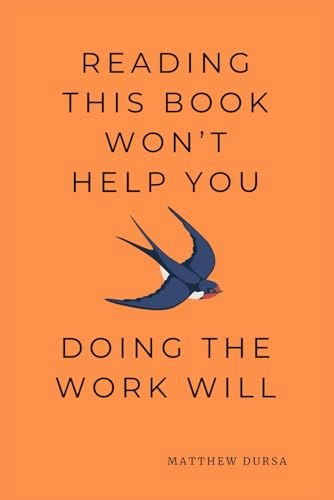 Reading This Book Won't Help You: Doing the Work Will: $14.45 Reading This Book Won't Help You: Doing the Work Will: $14.45