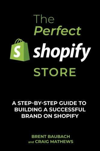 The Perfect Shopify Store: A Step-By-Step Guide to Building A Successful Brand: $17.36