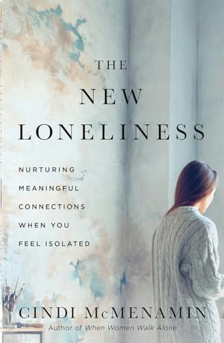 The New Loneliness: Nurturing Meaningful Connections When You Feel Isolated: $6.69