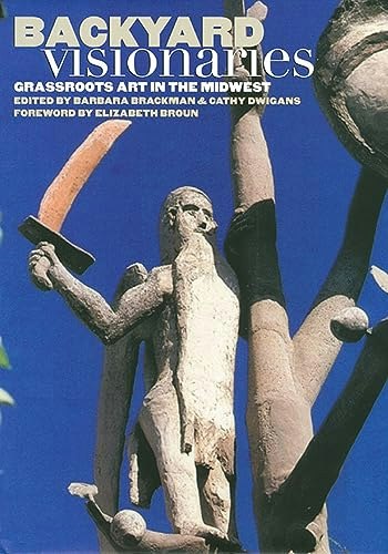 Backyard Visionaries: Grassroots Art in the Midwest: $14.98