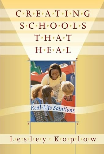 Creating Schools that Heal: Real-Life Solutions: $17.70 Creating Schools that Heal: Real-Life Solutions: $17.70