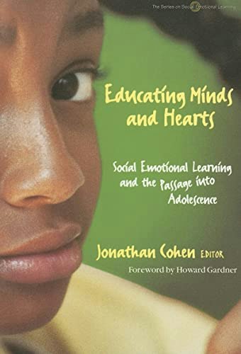 Educating Minds and Hearts: Social Emotional Learning and the Passage into Adolescence: $9.28 Educating Minds and Hearts: Social Emotional Learning and the Passage into Adolescence: $9.28