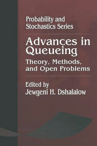 Advances in Queueing Theory, Methods, and Open Problems: $73.61 Advances in Queueing Theory, Methods, and Open Problems: $73.61