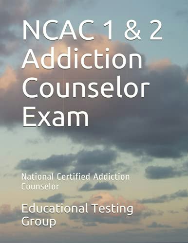 NCAC 1 & 2 Addiction Counselor Exam Prep: $28.15 NCAC 1 & 2 Addiction Counselor Exam Prep: $28.15