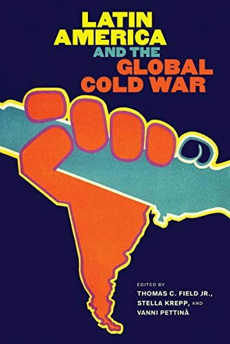 Latin America and the Global Cold War: $37.74 Latin America and the Global Cold War: $37.74