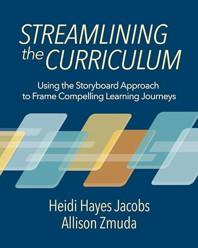 Streamlining the Curriculum: Using the Storyboard Approach to Frame Compelling Learning Journeys: $18.40
