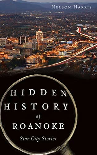 Hidden History of Roanoke: Star City Stories: $27.51 Hidden History of Roanoke: Star City Stories: $27.51