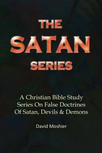 The Satan Series: Christian Bible Study on False Doctrines: $26.16 The Satan Series: Christian Bible Study on False Doctrines: $26.16