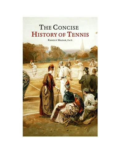The Concise History of Tennis: $14.81 The Concise History of Tennis: $14.81