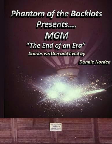 Phantom of the Backlots Presents MGM The End of an Era: $30.12 Phantom of the Backlots Presents MGM The End of an Era: $30.12