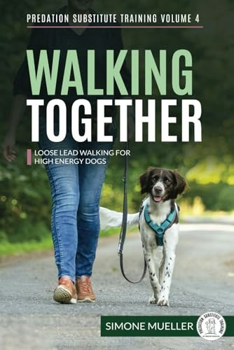 Walking Together: Loose Lead Walking for High Energy Dogs: $15.64
