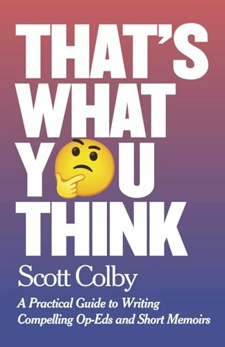 That's What You Think: A Guide to Writing Op-Eds and Memoirs: $15.16