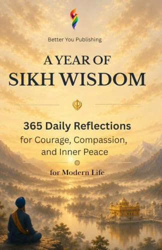 A Year of Sikh Wisdom: 365 Reflections on Gurbani for Modern Living: $14.11