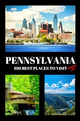 Pennsylvania Bucket List 100 Best Places to Visit Guide Book: $11.87 Pennsylvania Bucket List 100 Best Places to Visit Guide Book: $11.87
