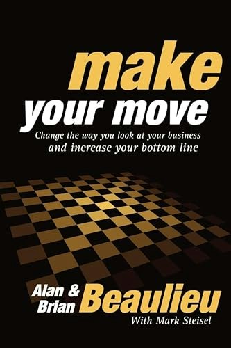 Make Your Move: Change the Way You Look at Your Business and Increase Your Bottom Line: $0.50 Make Your Move: Change the Way You Look at Your Business and Increase Your Bottom Line: $0.50