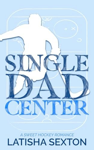 Single Dad Center: A Sweet Hockey Romance: $12.42 Single Dad Center: A Sweet Hockey Romance: $12.42