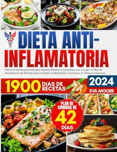 Dieta Antiinflamatoria: 1,900 Recetas con Plan de Alimentación de 42 DÃas: $14.13 Dieta Antiinflamatoria: 1,900 Recetas con Plan de Alimentación de 42 DÃas: $14.13