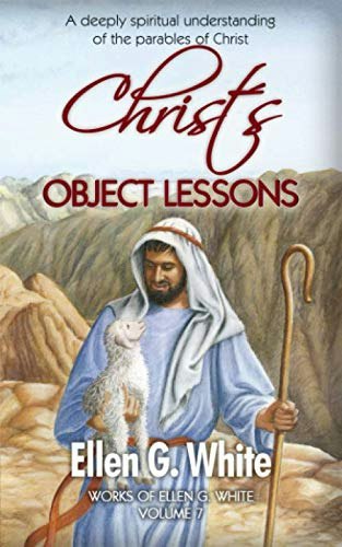 Christ’s Object Lessons: $13.02 Christ’s Object Lessons: $13.02