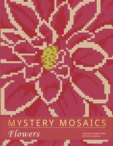 Mystery Mosaics Flowers Color by Number Book: $8.29 Mystery Mosaics Flowers Color by Number Book: $8.29