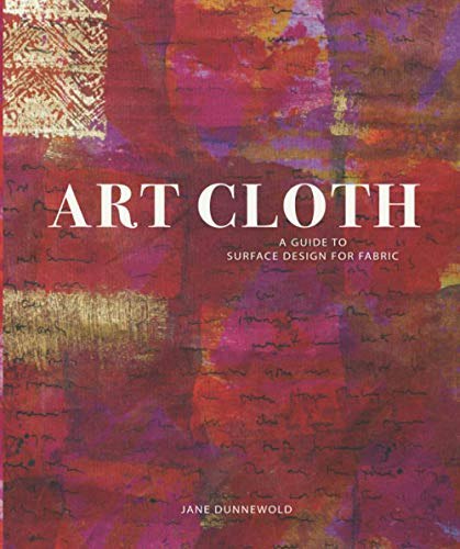 Art Cloth: A Guide to Surface Design for Fabric: $19.48 Art Cloth: A Guide to Surface Design for Fabric: $19.48