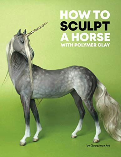 How to Sculpt a Horse with Polymer Clay: $30.75 How to Sculpt a Horse with Polymer Clay: $30.75