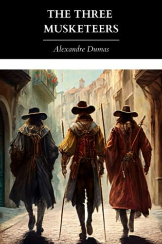 The Three Musketeers: The Original 1853 Edition: $16.70 The Three Musketeers: The Original 1853 Edition: $16.70