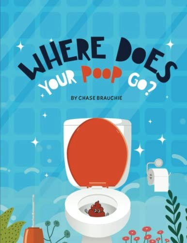 Where Does Your Poop Go? Book: $10.31 Where Does Your Poop Go? Book: $10.31