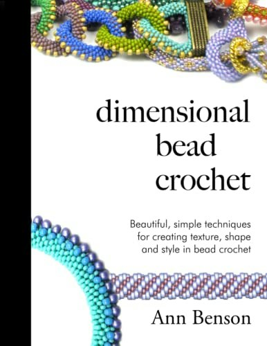 Dimensional Bead Crochet: Adding Texture and Shape to Bead Crochet Designs: $15.87 Dimensional Bead Crochet: Adding Texture and Shape to Bead Crochet Designs: $15.87