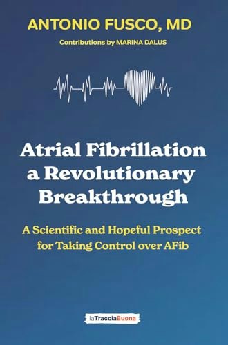Atrial Fibrillation: A Revolutionary Breakthrough: $15.04 Atrial Fibrillation: A Revolutionary Breakthrough: $15.04