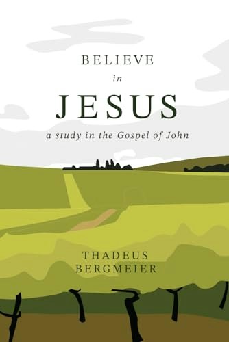 Believe in Jesus: A Study in the Gospel of John: $12