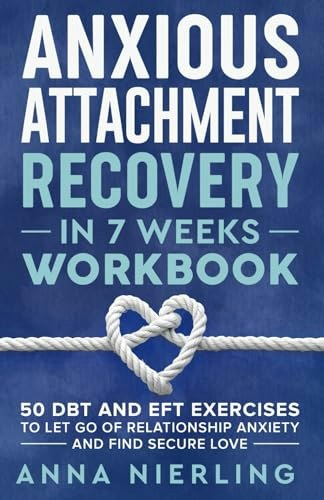 Anxious Attachment Recovery Workbook: $15.69 Anxious Attachment Recovery Workbook: $15.69