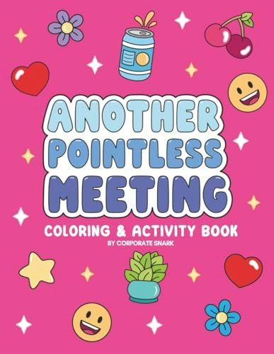 Another Pointless Meeting Coloring & Activity Book: $18.06 Another Pointless Meeting Coloring & Activity Book: $18.06