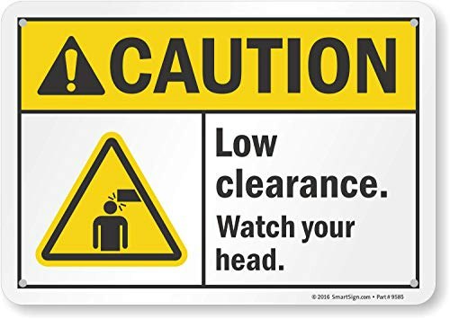 SmartSign Caution Low Clearance Watch Your Head Plastic Sign: $6.02 SmartSign Caution Low Clearance Watch Your Head Plastic Sign: $6.02