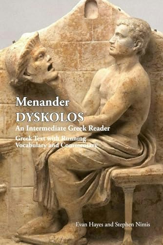 Menander's Dyskolos Intermediate Greek Reader: $12.11 Menander's Dyskolos Intermediate Greek Reader: $12.11