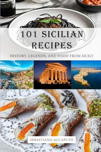 101 Sicilian Recipes: History, Legends, and Food from Sicily: $18.07 101 Sicilian Recipes: History, Legends, and Food from Sicily: $18.07