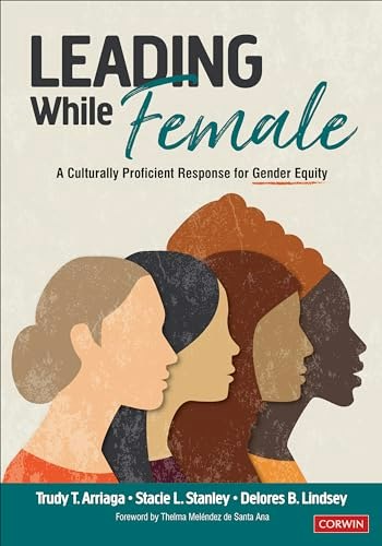 Leading While Female: A Culturally Proficient Response for Gender Equity: $21.93