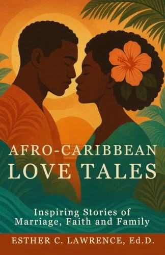 Afro-Caribbean Love Tales: Inspiring Stories of Marriage, Faith and Family: $11.81 Afro-Caribbean Love Tales: Inspiring Stories of Marriage, Faith and Family: $11.81
