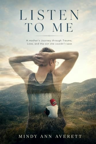 Listen to Me: A Mother’s Journey Through Trauma, Love, and the Son She Couldn’t Save: $14.36 Listen to Me: A Mother’s Journey Through Trauma, Love, and the Son She Couldn’t Save: $14.36
